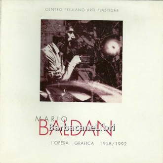 Mario Baldan. L'opera grafica 1958/1992, Arti Grafiche Friulane