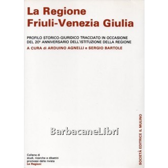 Agnelli Arduino, Bartole Sergio (a cura di), La Regione Friuli-Venezia Giulia, Il Mulino, 1987