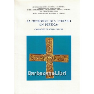 Ahumada Silva Isabel, Lopreato Paola, Tagliaferri Amelio (a cura di), La necropoli di S. Stefano in Pertica, Tipolitografia Petruzzi, 1990