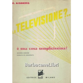 Aisberg E., La televisione? ... è una cosa semplicissima!, Il Rostro, 1952
