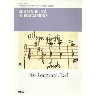 Albarea Roberto, Burelli Alssandra (a cura di), Sostenibilità in educazione, Forum, 2006