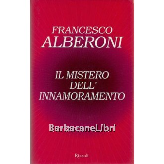 Alberoni Francesco, Il mistero dell'innamoramento, Rizzoli