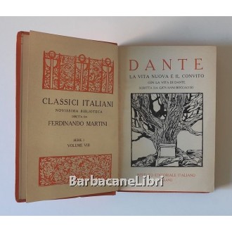Alighieri Dante, La Vita Nova e il Convito. Con la vita di Dante scritta da Giovanni Boccaccio, Istituto Editoriale Italiano
