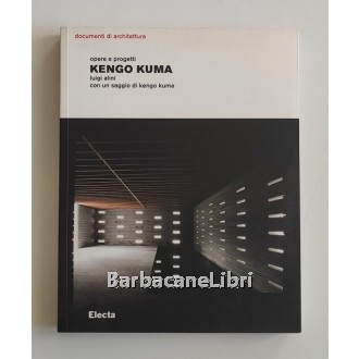 Alini Luigi, Kengo Kuma. Opere e progetti, Electa, 2005