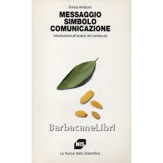 Amaturo Enrica, Messaggio simbolo comunicazione, La Nuova Italia Scientifica, 1993