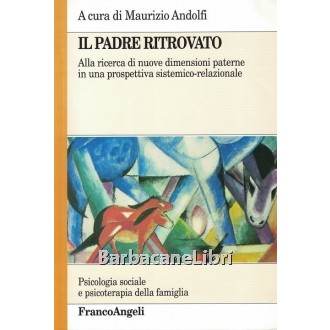 Andolfi Maurizio (a cura di), Il padre ritrovato, Franco Angeli, 2005