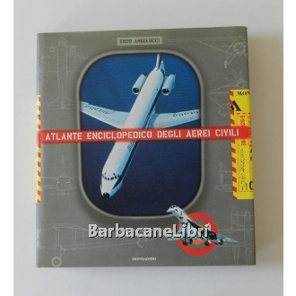Angelucci Enzo (a cura di), Atlante enciclopedico degli aerei civili, Mondadori, 2000