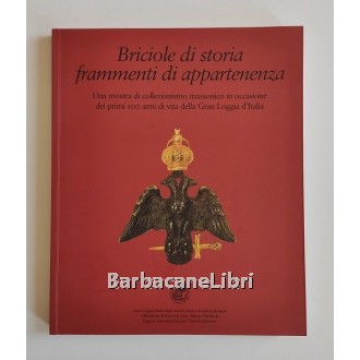 Arcuri Angela (a cura di), Briciole di storia frammenti di appartenenza, Gran Loggia d'Italia degli Antichi Liberi e Accettati Muratori, 2008