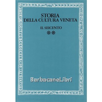 Arnaldi Girolamo, Pastore Stocchi Manlio (a cura di), Storia della cultura veneta 4/II. Il Seicento, Neri Pozza, 1984