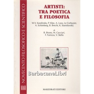 Bruno Raffaele, Cacciari Massimo, Fanizza Franco, Stella Vittorio, Artisti: tra poetica e filosofia, Marzorati, 1994