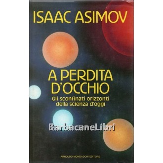 Asimov Isaac, A perdita d'occhio, Mondadori, 1989