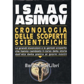 Asimov Isaac, Cronologia delle scoperte scientifiche, Edizione Club, 1992