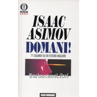 Asimov Isaac, Domani! 71 sguardi su un futuro migliore, Mondadori, 1994