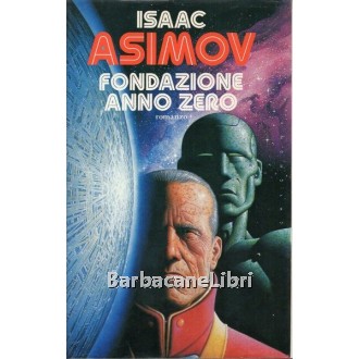 Asimov Isaac, Fondazione anno zero, Mondadori, 1993