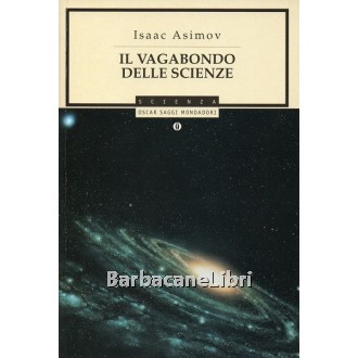Asimov Isaac, Il vagabondo delle scienze, Mondadori, 1997