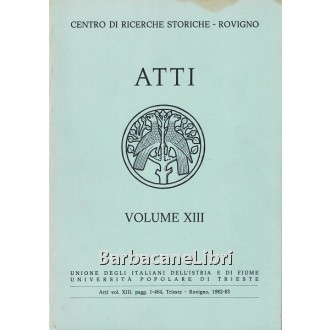 Atti del Centro Ricerche Storiche - Rovigno. Volume XIII, LINT, 1983