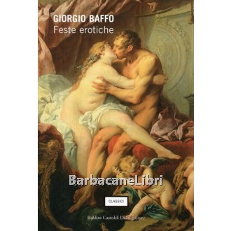 Baffo Giorgio, Feste erotiche, Baldini Castoldi, 2005