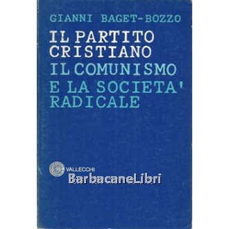 Gianni Baget Bozzo, Il partito cristiano il comunismo e la società radicale, Vallecchi, 1976