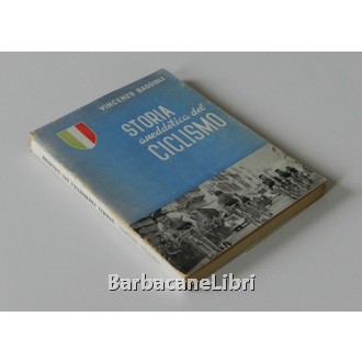 Baggioli Vincenzo, Storia aneddotica del ciclismo italiano, Stabilimento Grafico Thiella, 1955