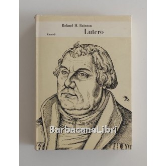Bainton Roland H., Lutero, Einaudi, 1970