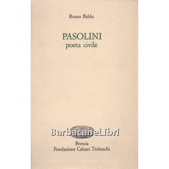 Baldo Renzo, Pasolini poeta civile, Fondazione Calzari Trebeschi, 1986