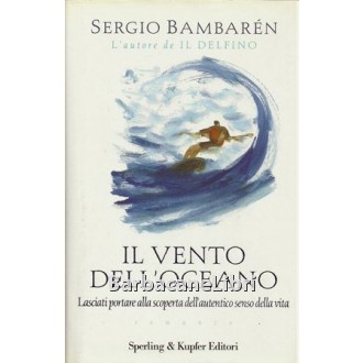 Bambarén Sergio, Il vento dell'oceano, Sperling & Kupfer, 2003