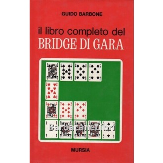Barbone Guido, Il libro completo del bridge di gara, Mursia, 1973