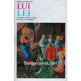 Bargellini Piero, Lui Lei, Vallecchi, 1965