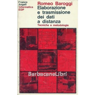 Baroggi Romeo, Elaborazione e trasmissione dei dati a distanza, Franco Angeli, 1984