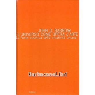 Barrow John D., L'universo come opera d'arte, Rizzoli, 1997