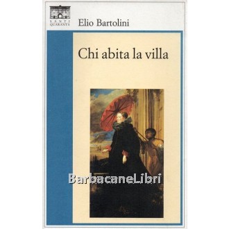 Bartolini Elio, Chi abita la villa, Santi Quaranta, 2001