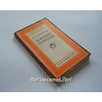 Bartolini Elio, La bellezza d'Ippolita, Mondadori, 1958