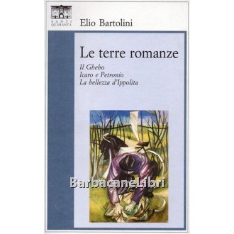 Bartolini Elio, Le terre romanze, Santi Quaranta, 2000