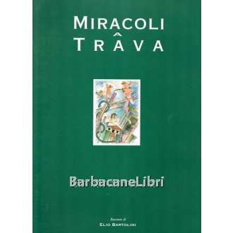 Bartolini Elio, Miracoli a Trava, Arti Grafiche Friulane, 1996
