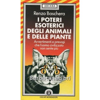 Baschera Renzo, I poteri esoterici degli animali e delle piante, Mondadori, 1987
