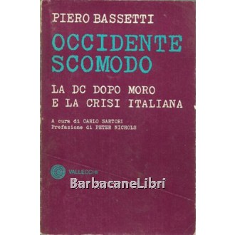 Bassetti Piero, Occidente scomodo. La DC dopo Moro e la crisi italiana, Vallecchi, 1978