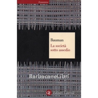 Bauman Zygmunt, La società sotto assedio, Laterza, 2006