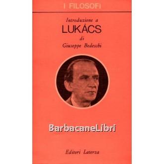 Bedeschi Giuseppe, Introduzione a Lukacs, Laterza, 1970