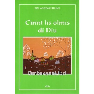 Beline Antoni /Bellina Antonio, Cirint lis olmis di Diu, Ribis, 1994