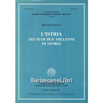 Benussi Bernardo, L'Istria nei suoi due millenni di storia, Marsilio, 1997