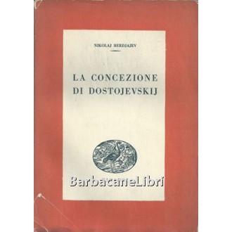 Berdjajev Nikolaj, La concezione di Dostojevskij, Einaudi, 1945