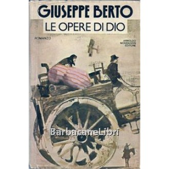 Berto Giuseppe, Le opere di Dio, Mondadori, 1980