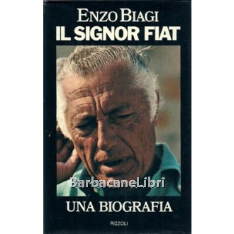 Biagi Enzo, Il signor Fiat. Una biografia, Rizzoli, 1976
