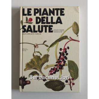 Bianchini Francesco, Corbetta Francesco, Pistoia Marilena, Le piante della salute, Mondadori, 1980