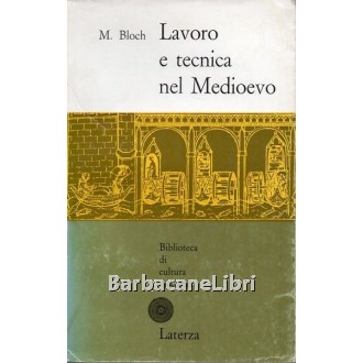 Bloch Marc, Lavoro e tecnica nel Medioevo, Laterza, 1959
