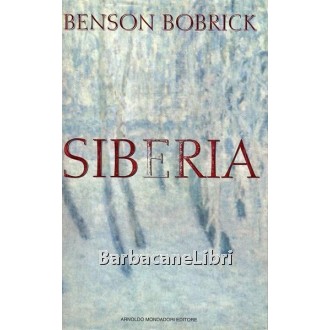 Bobrick Benson, Siberia, Mondadori, 1995