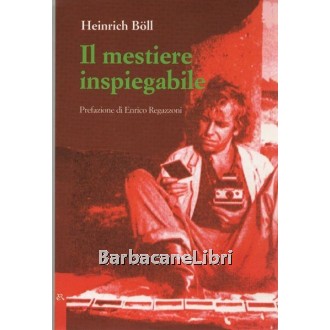 Boll Heinrich, Il mestiere inspiegabile, Editori Riuniti, 1994