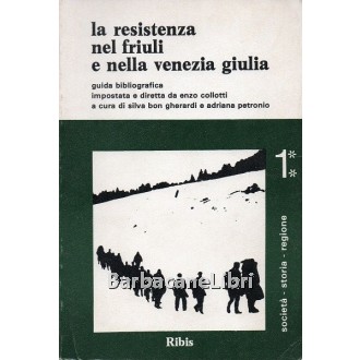 Bon Gherardi Silvia, Petronio Adriana (a cura di), La Resistenza nel Friuli e nella Venezia Giulia. Guida bibliografica (vol. 1, parte seconda), Ribis, 1979