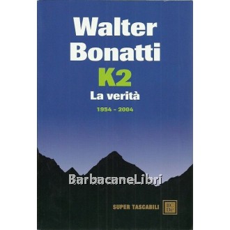 Bonatti Walter, K2 La verità, Dalai, 2010
