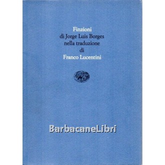 Borges Jorge Luis, Finzioni, Einaudi, 1986